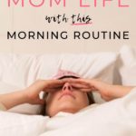 morning routine for mom life