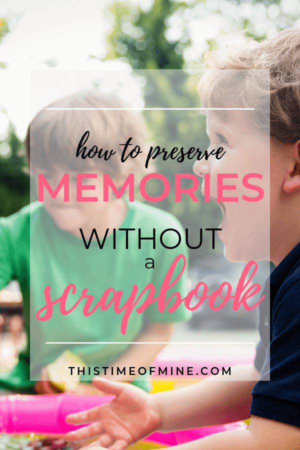 How To Preserve Memories Without A Scrapbook