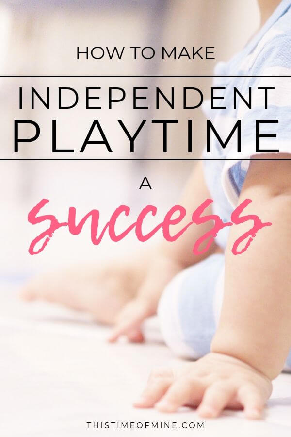 How To Make Independent Playtime A Success This Time Of Mine
