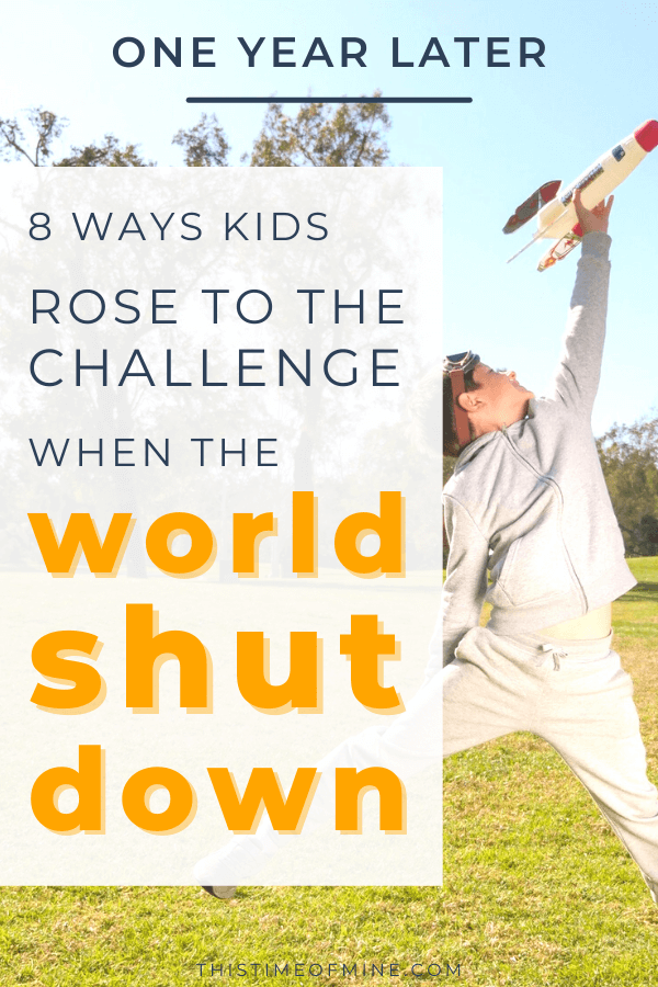 8 Ways Kids Rose To The Challenge When The World Shut Down | This Time Of Mine