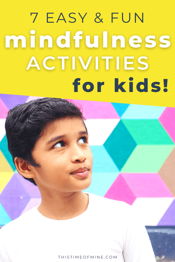 7 Easy And Fun Mindfulness Activities For Kids | This Time Of Mine