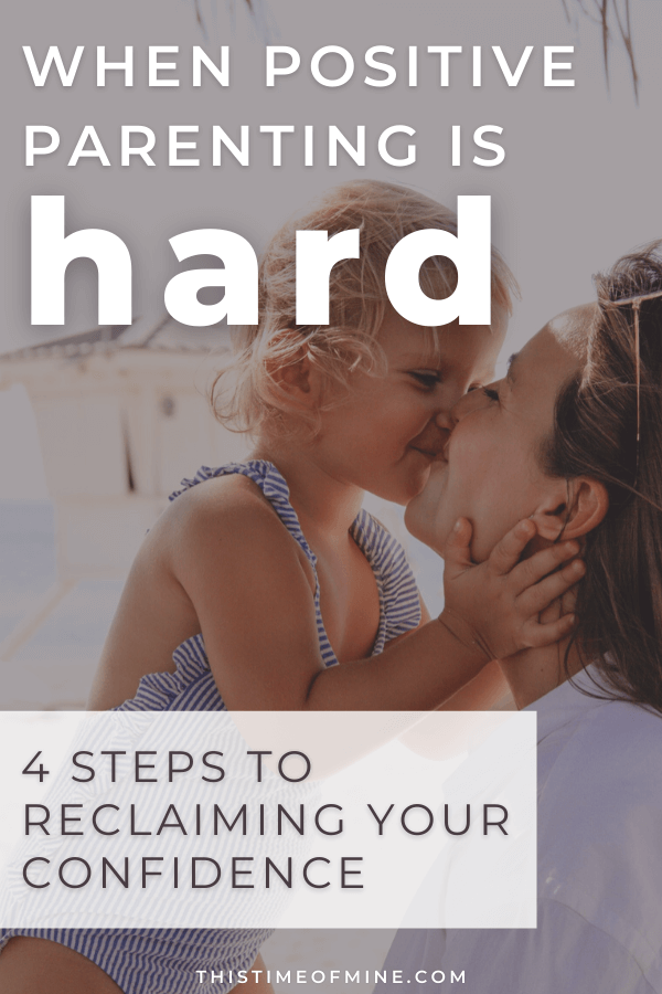 When Positive Parenting is Hard | This Time Of Mine