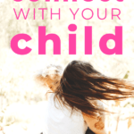 connect with your child | This Time Of Mine