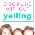 discipline without yelling | This Time Of Mine