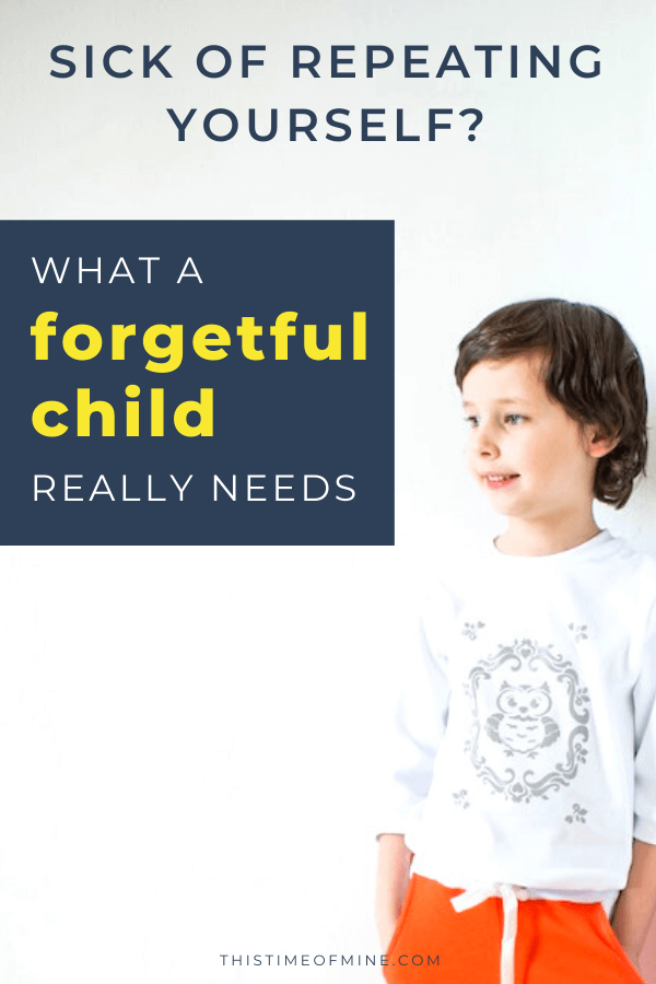 Sick Of Repeating Yourself? What A Forgetful Child Really Needs
