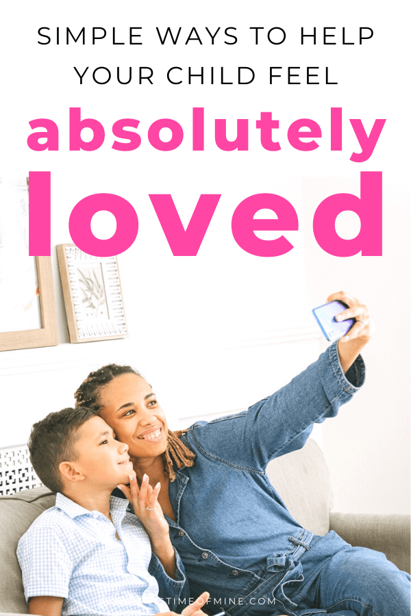 Simple Ways To Help Your Child Feel Absolutely Loved