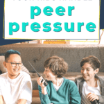 help kids handle peer pressure | This Time Of Mine