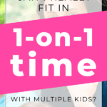 one on one time with kids | This Time Of Mine