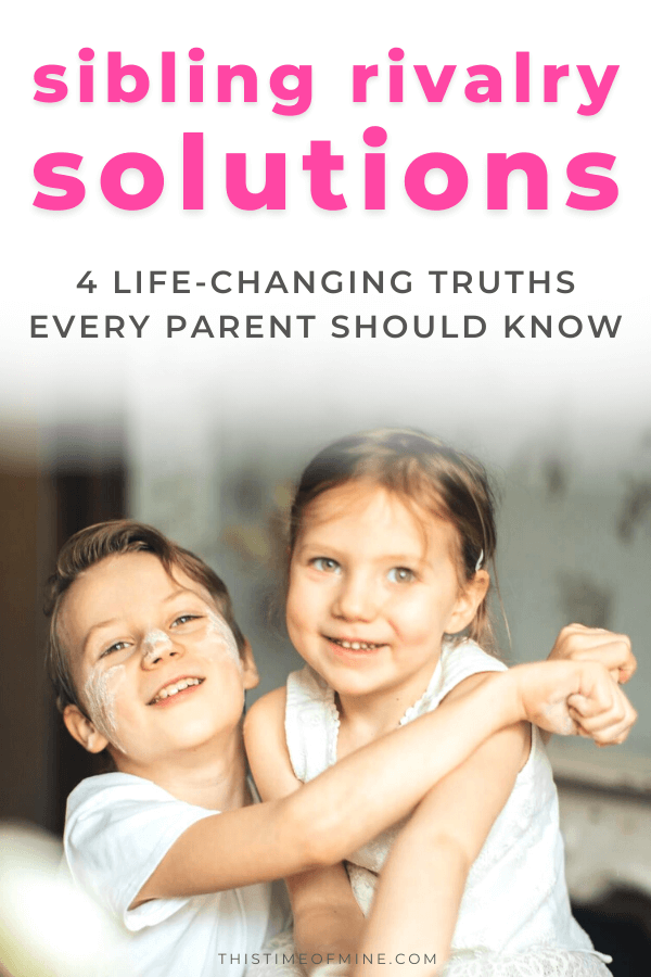 Sibling Rivalry Solutions: 4 Life-Changing Truths Every Parent Should Know