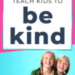 teach kids to be kind | This Time Of Mine