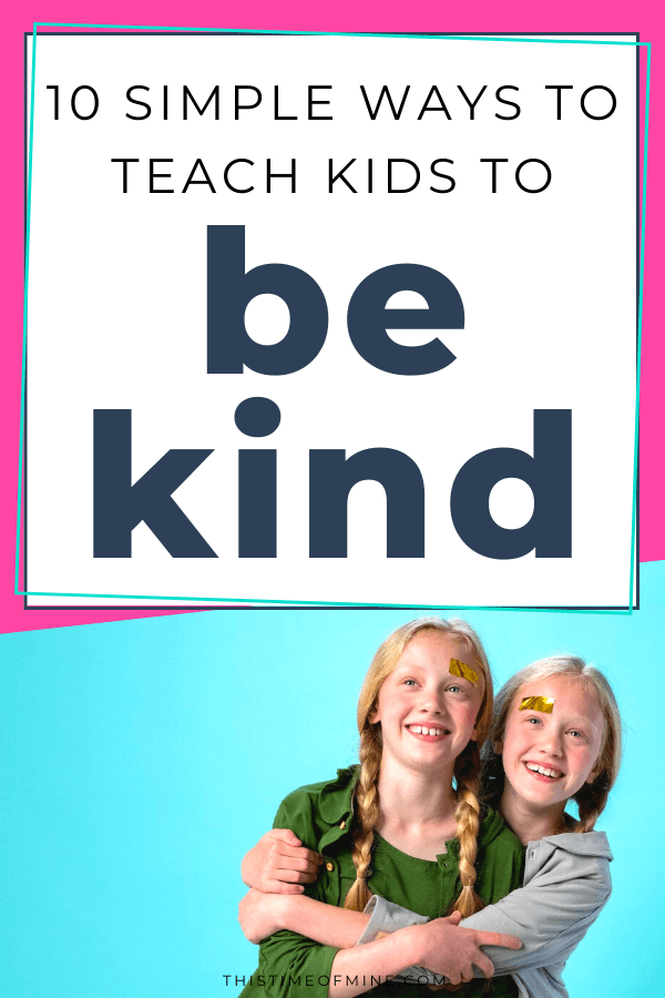 teach kids to be kind | This Time Of Mine
